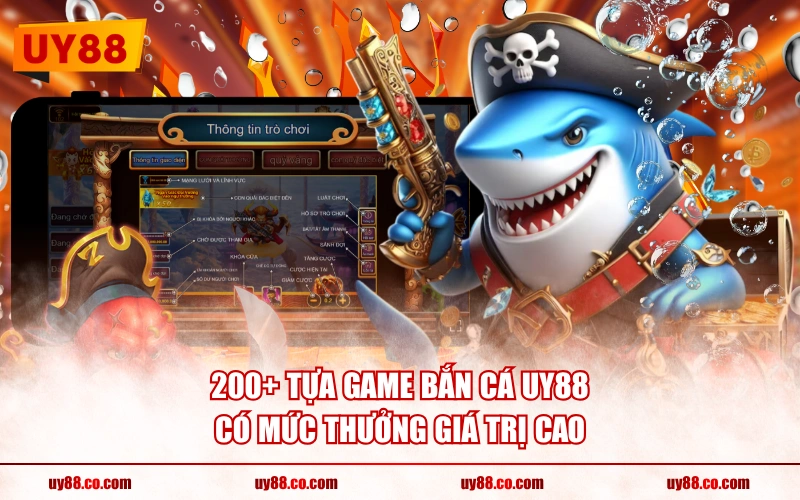 200+ tựa game bắn cá UY88 có mức thưởng giá trị cao
