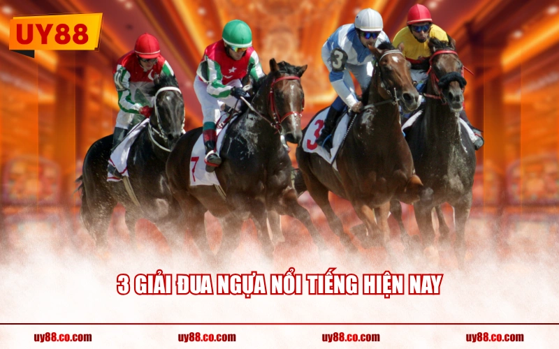 3 giải đua ngựa nổi tiếng hiện nay