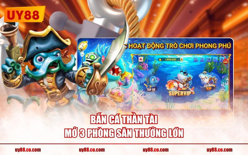 Bắn Cá Thần Tài mở 3 phòng săn thưởng lớn