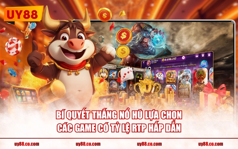 Bí quyết thắng nổ hũ lựa chọn các game có tỷ lệ RTP hấp dẫn