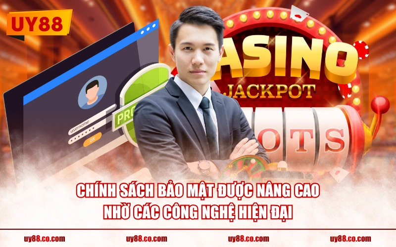 Chính sách bảo mật được nâng cao nhờ các công nghệ hiện đại