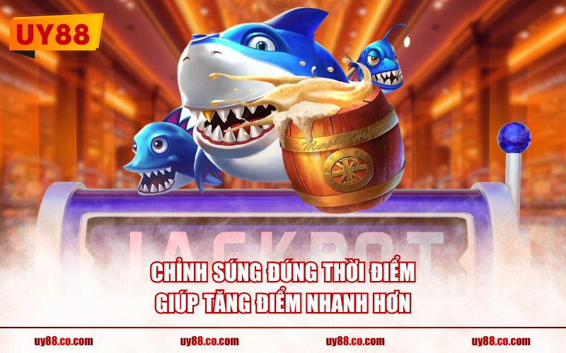Chỉnh súng đúng thời điểm giúp tăng điểm nhanh hơn