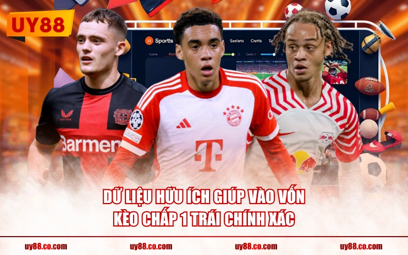 Dữ liệu hữu ích giúp vào vốn kèo chấp 1 trái chính xác