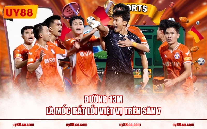 Đường 13m là mốc bắt lỗi việt vị trên sân 7