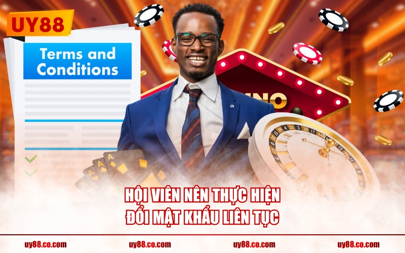 Hội viên nên thực hiện đổi mật khẩu liên tục