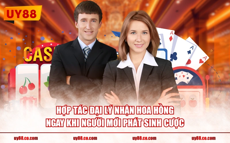 Hợp tác đại lý nhận hoa hồng ngay khi người mới phát sinh cược