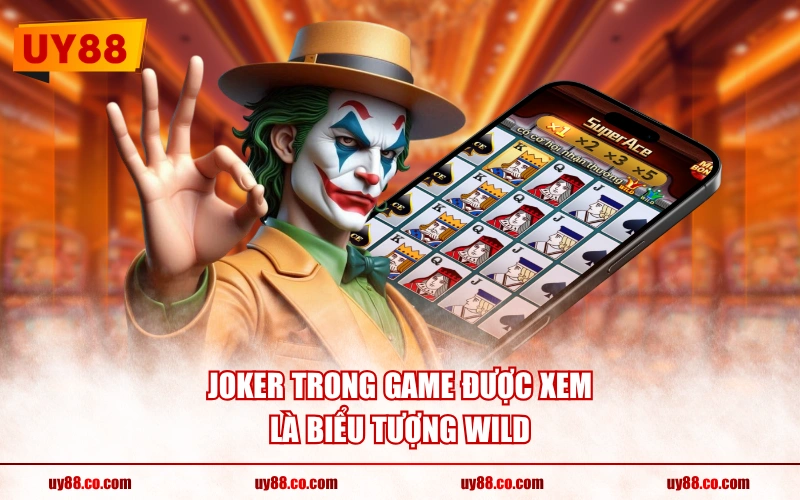 Joker trong game được xem là biểu tượng Wild