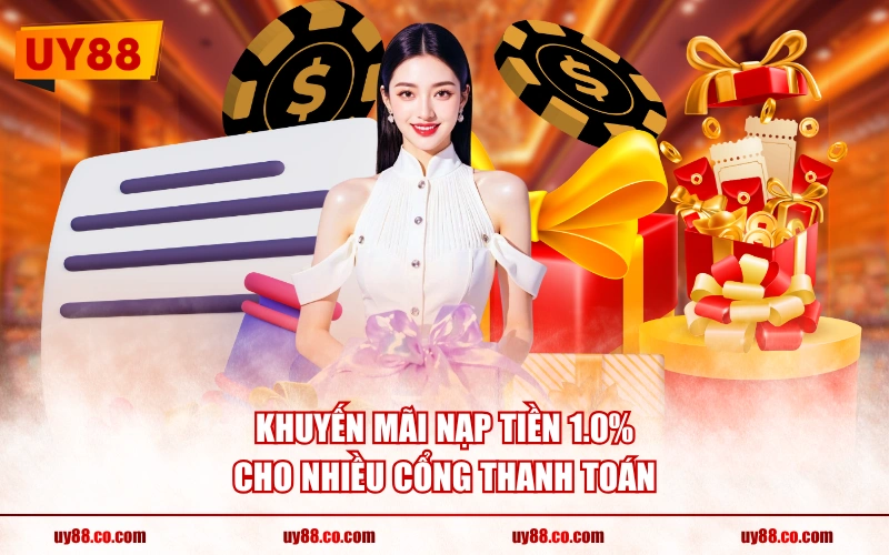 Khuyến mãi nạp tiền 1.0% cho nhiều cổng thanh toán