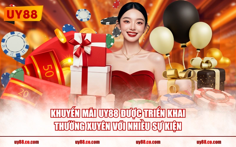Khuyến mãi UY88 được triển khai thường xuyên với nhiều sự kiện