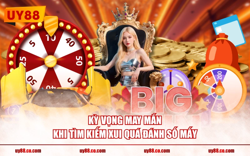 Kỳ vọng may mắn khi tìm kiếm xui quá đánh số mấy