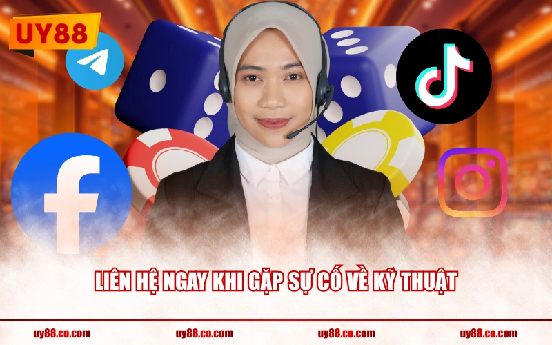 Liên hệ ngay khi gặp sự cố về kỹ thuật