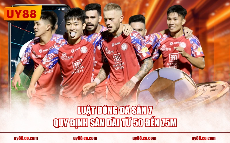 Luật bóng đá sân 7 quy định sân dài từ 50 đến 75m