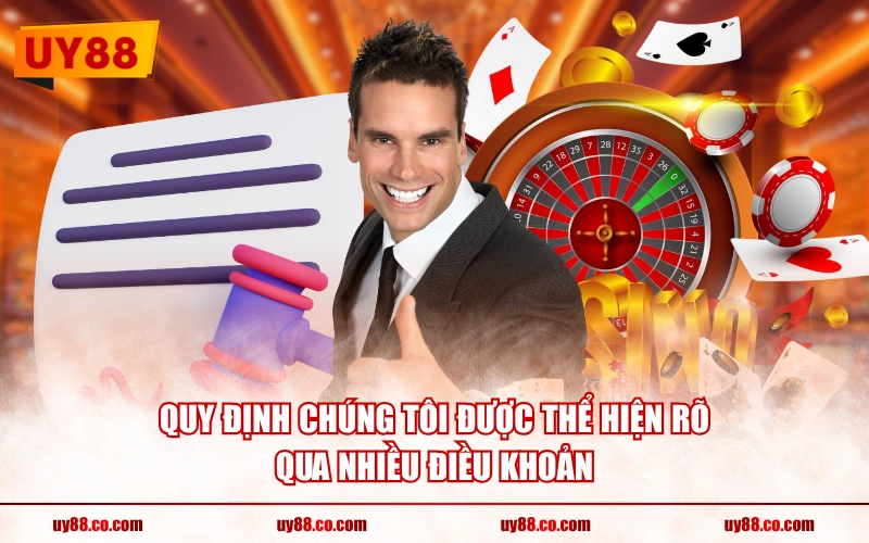 Quy định chúng tôi được thể hiện rõ qua nhiều điều khoản