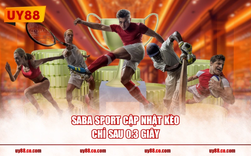 Saba Sport cập nhật kèo chỉ sau 0.3 giây
