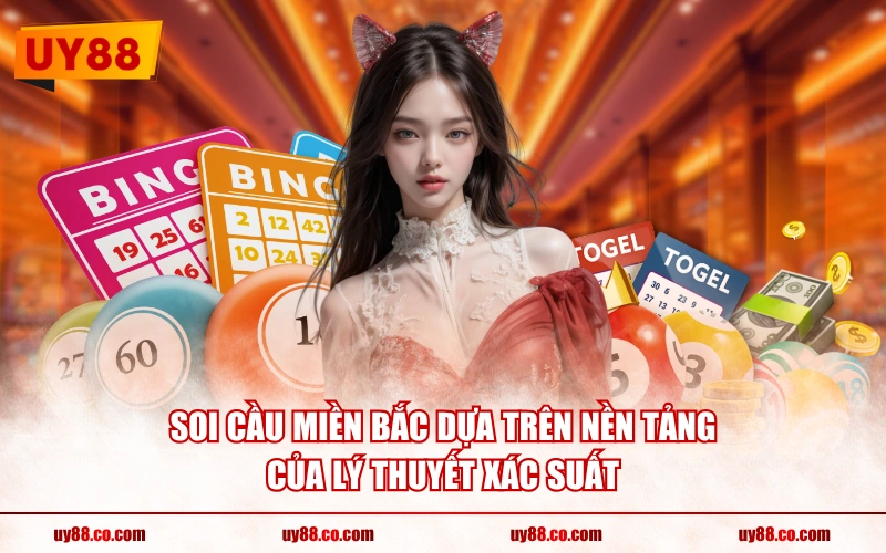 Soi cầu miền bắc dựa trên nền tảng của lý thuyết xác suất