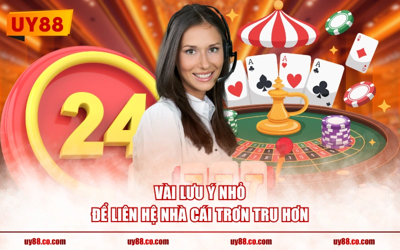 Vài lưu ý nhỏ để liên hệ nhà cái trơn tru hơn