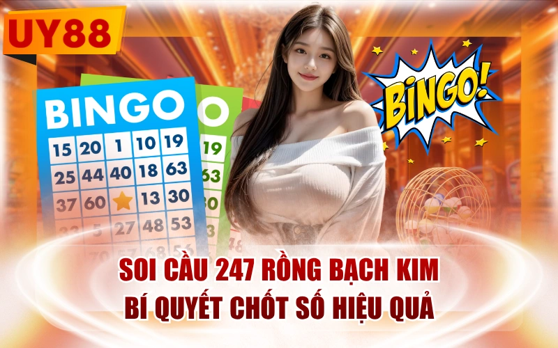 Soi Cầu 247 Rồng Bạch Kim - Bí Quyết Chốt Số Hiệu Quả