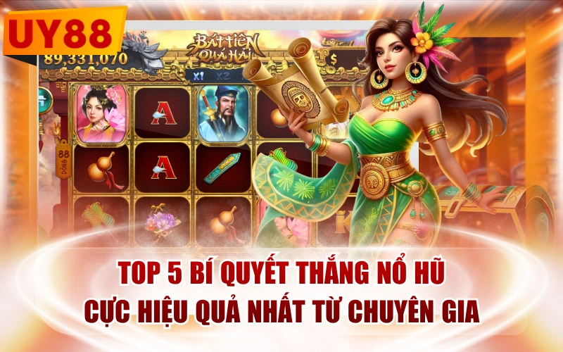 Top 5 Bí Quyết Thắng Nổ Hũ Cực Hiệu Quả Nhất Từ Chuyên Gia
