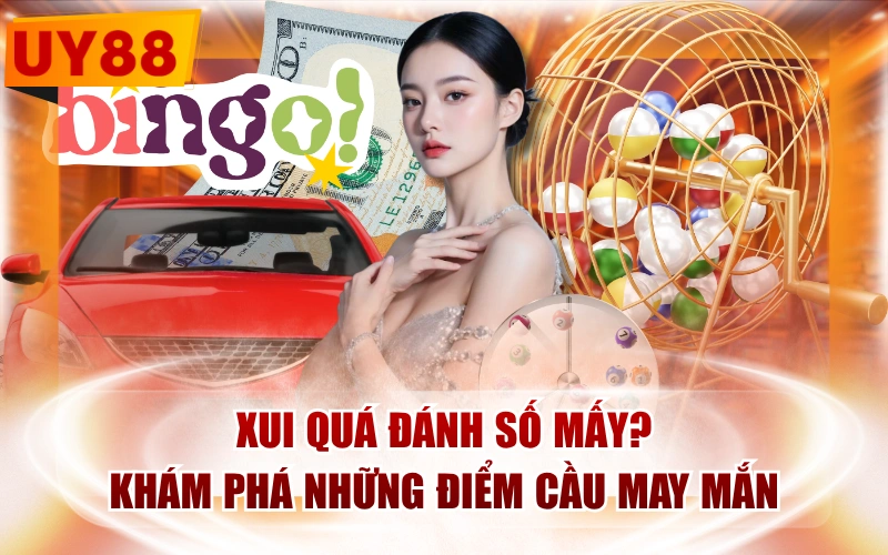 Xui Quá Đánh Số Mấy? Khám Phá Những Điểm Cầu May Mắn